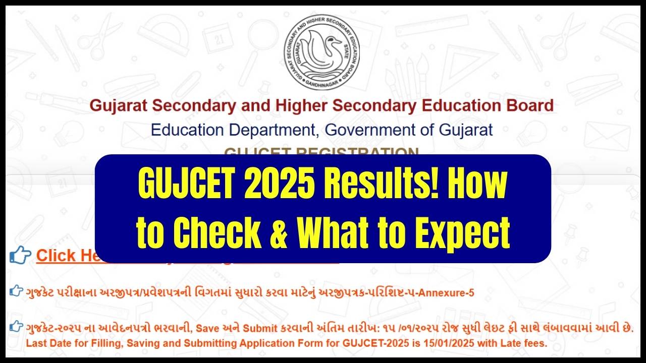 GUJCET 2025 Results to Be Declared Shortly—Here’s How to Check & What to Expect