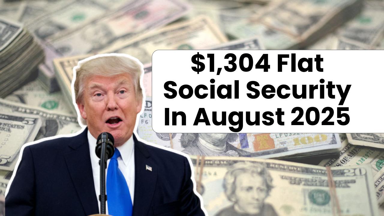 $1,304 Flat Social Security In August 2025: Is it true? Check Eligibility