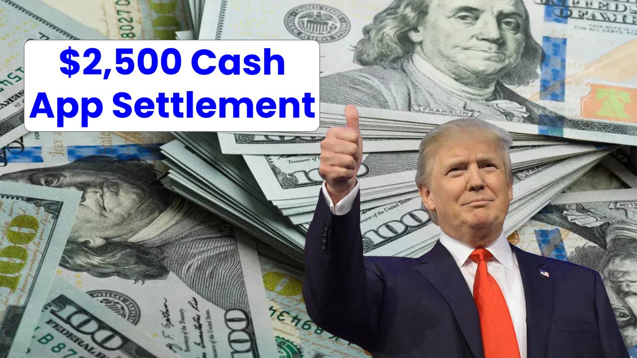 $2,500 Cash App Settlement Announced – Are You Owed Money? Here’s the Full Breakdown