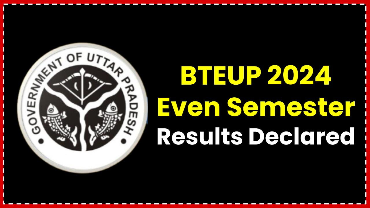BTEUP 2024 Even Semester Results Declared: Topper List, Pass Percentage, and How to Check Your Result Like a Pro