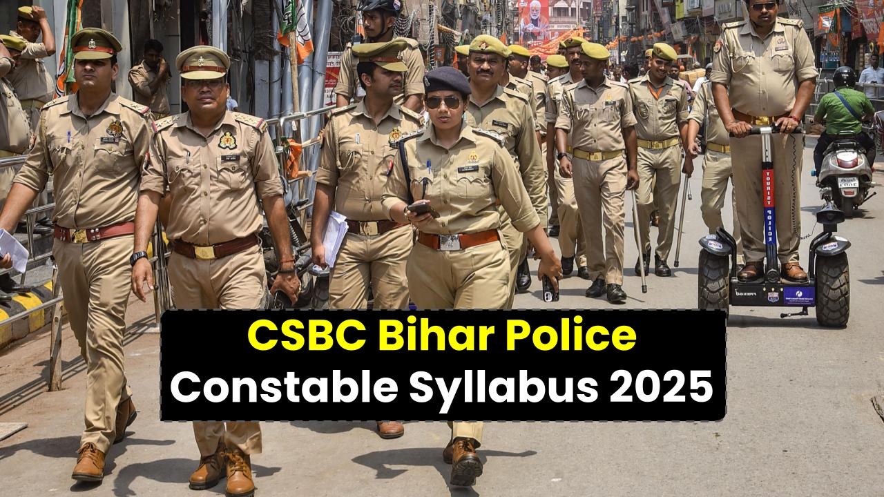 CSBC Bihar Police Constable Syllabus 2025 Out Now—Full Breakdown & What’s New This Year!
