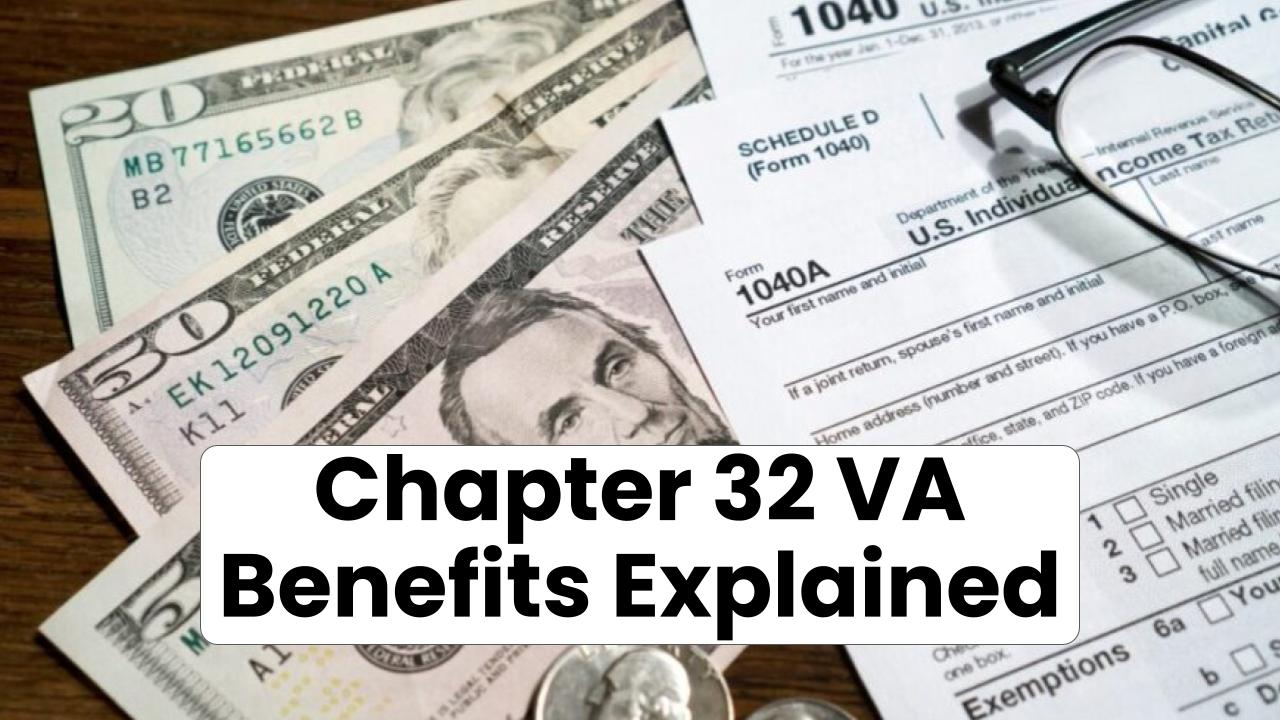 Chapter 32 VA Benefits Explained: Everything Veterans Need to Maximize Their Benefits