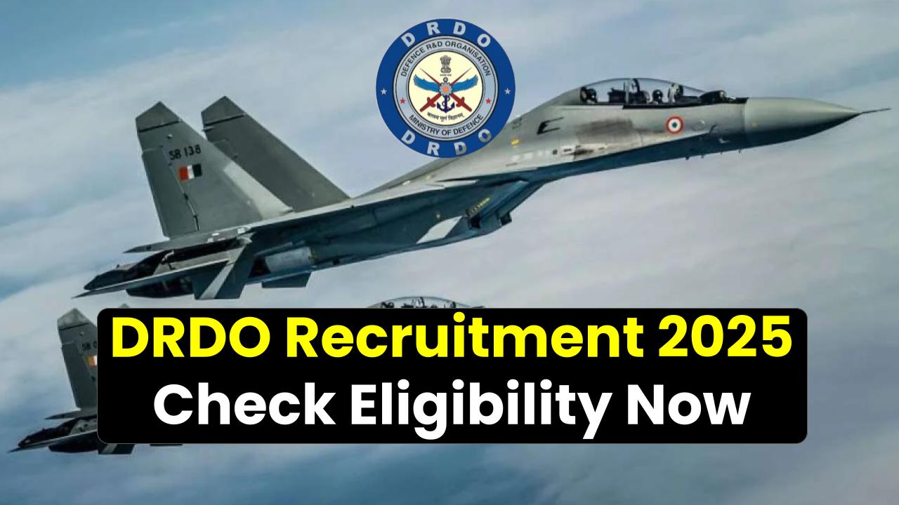 DRDO Recruitment 2025: Freshers & Experienced Engineers ALERT – Check Eligibility Now