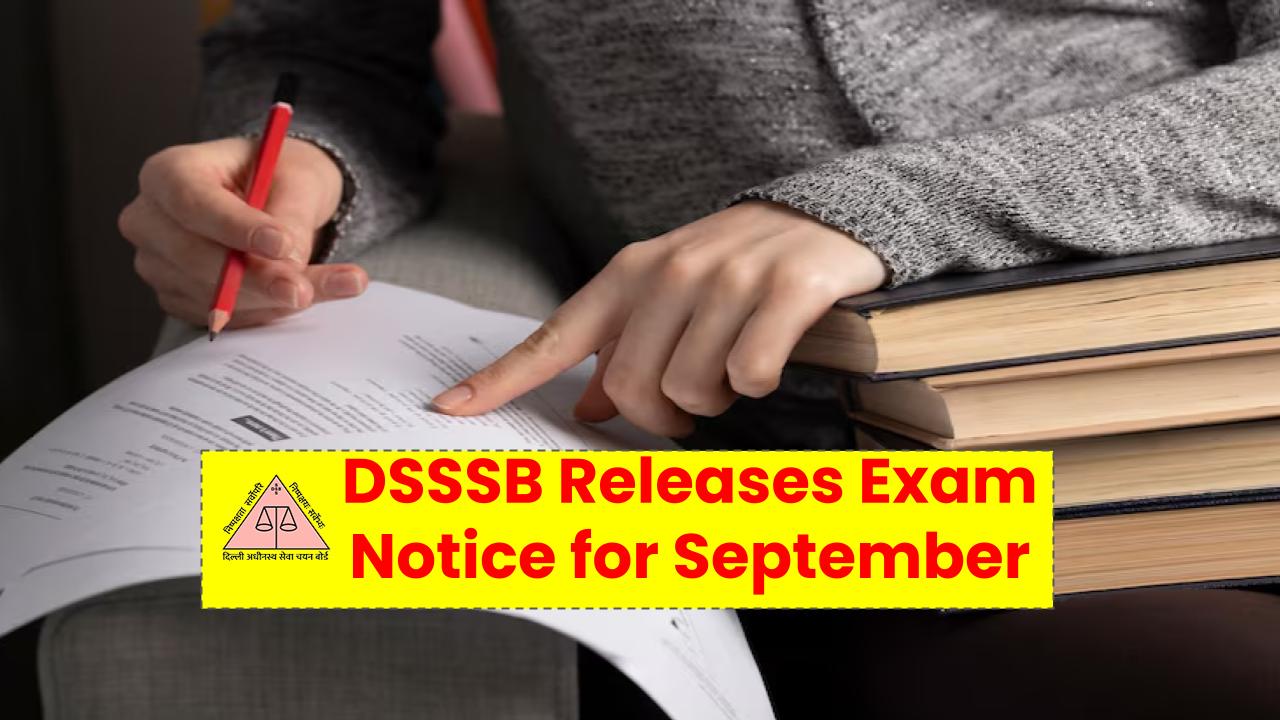 DSSSB Releases Exam Notice for September 2025—Is Your Post on the List?