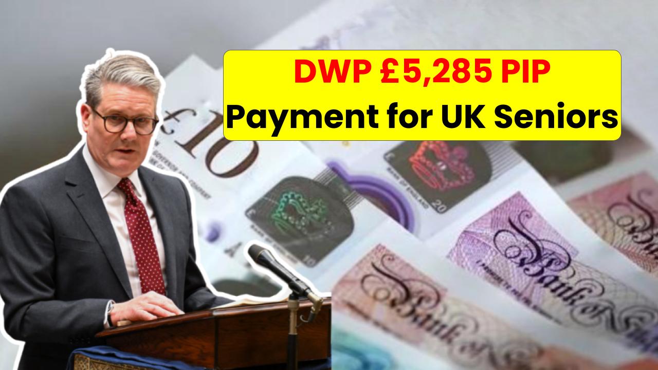 DWP £5,285 PIP Payment for UK Seniors: Eligibility, Payment Date & What’s Still Unconfirmed