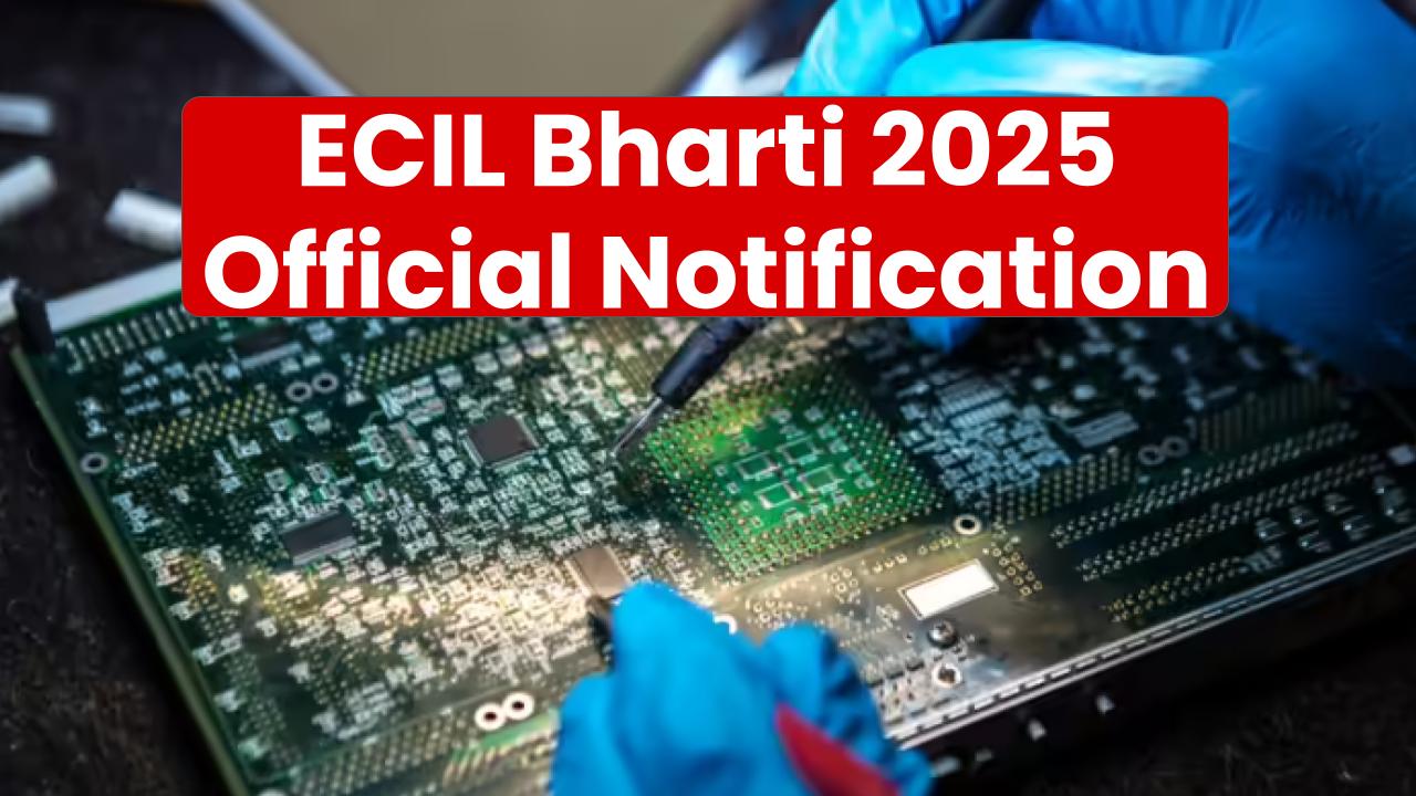 ECIL Bharti 2025 Official Notification OUT – Check 1200+ Vacancies, Salary & Eligibility Now!