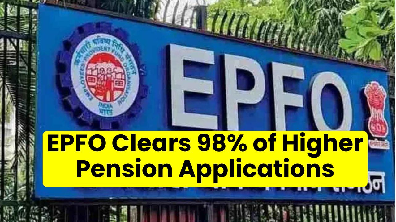 EPFO Clears 98% of Higher Pension Applications—What This Means for Your Retirement