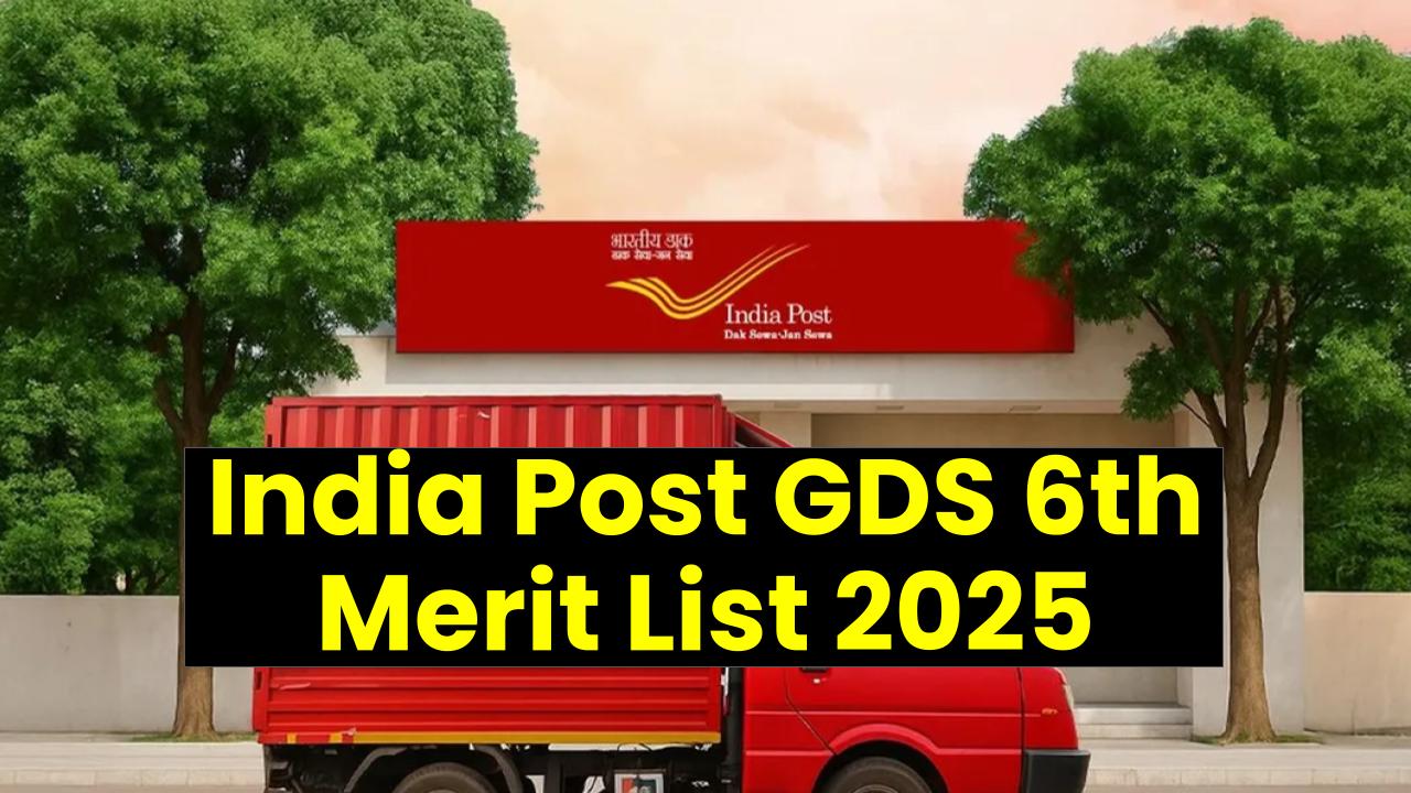 India Post GDS 6th Merit List 2025: Everything You Need to Know