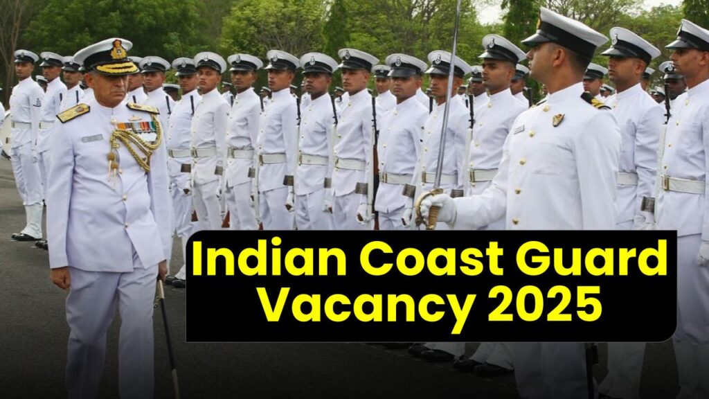 Indian Coast Guard Vacancy 2025: असिस्टेंट कमांडेंट सहित कई पदों पर भर्ती, जानें योग्यता और आवेदन प्रक्रिया