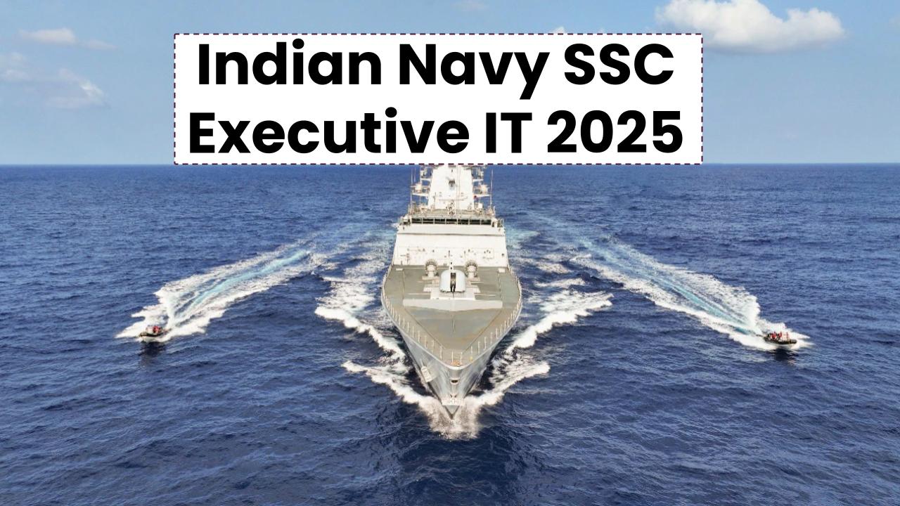 Indian Navy SSC Executive IT 2025: Apply Now for ₹56,100+ Govt Tech Job—Last Date Near
