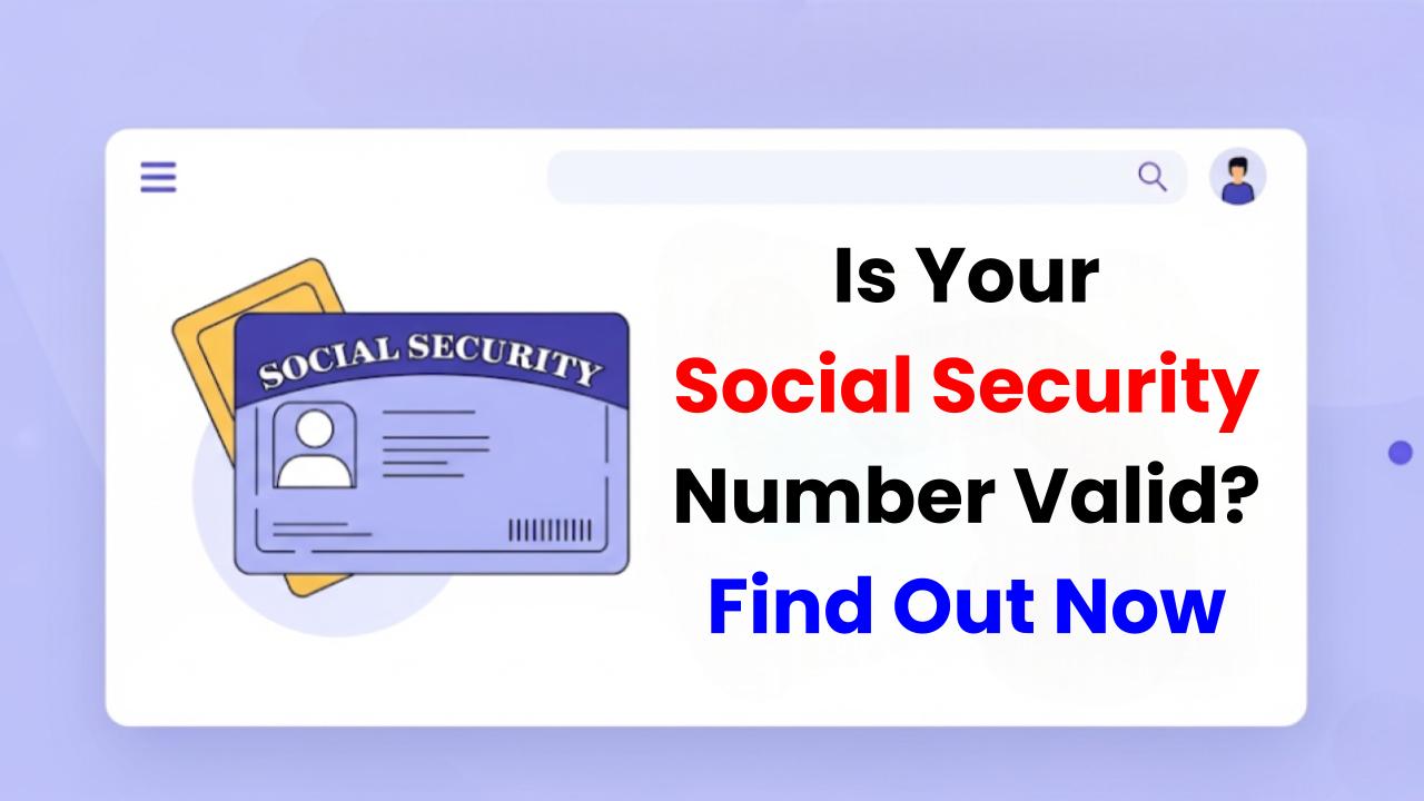 Is Your Social Security Number Valid? Follow These Simple Steps to Find Out Now