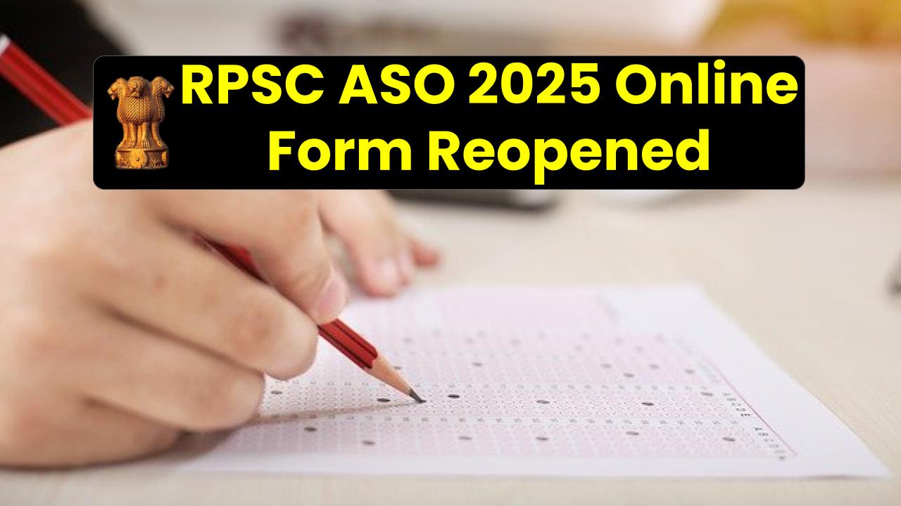 RPSC ASO 2025 Online Form Reopened — Last Chance to Apply