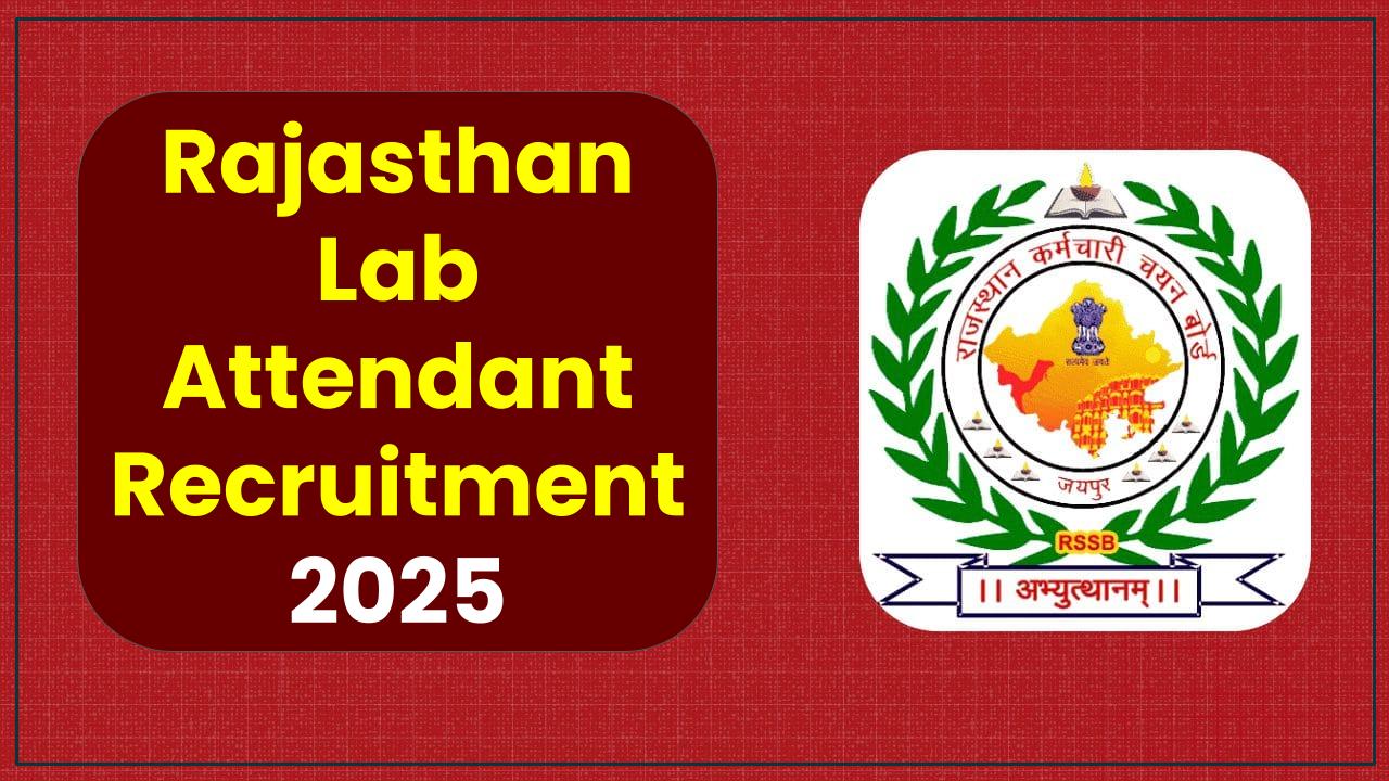 Rajasthan Lab Attendant Recruitment 2025: 10वीं पास के लिए आवेदन शुरू, जानिए कैसे करें ऑनलाइन अप्लाई!