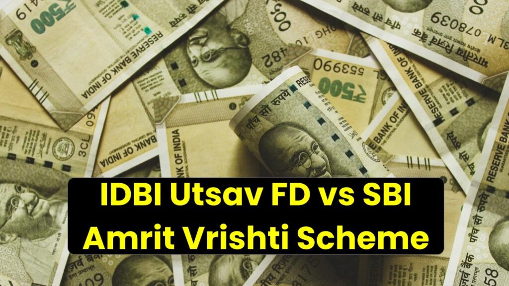 Rs 5 Lakh FD Comparison: IDBI Utsav FD vs SBI Amrit Vrishti—Which One Gives the Best Returns at Maturity?