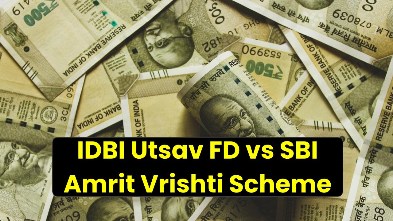 Rs 5 Lakh FD Comparison: IDBI Utsav FD vs SBI Amrit Vrishti—Which One Gives the Best Returns at Maturity?