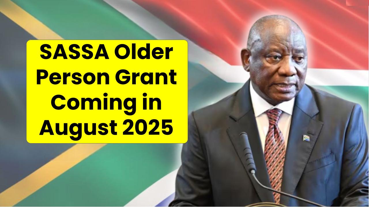SASSA Older Person Grant Coming in August 2025 – Check Payment Amount & Dates