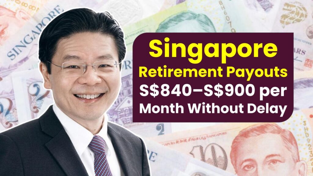Singapore Retirement Payouts: How to Start Receiving S$840–S$900/Month Without Delay