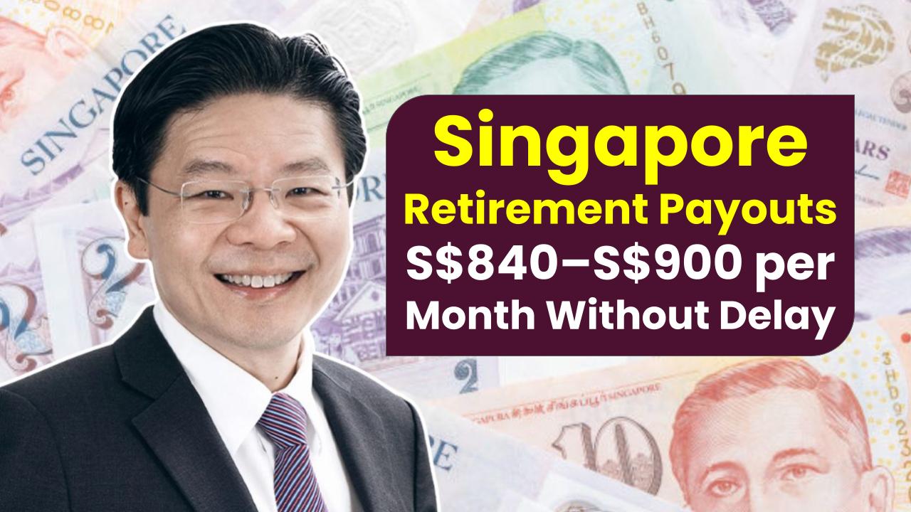 Singapore Retirement Payouts: How to Start Receiving S$840–S$900/Month Without Delay