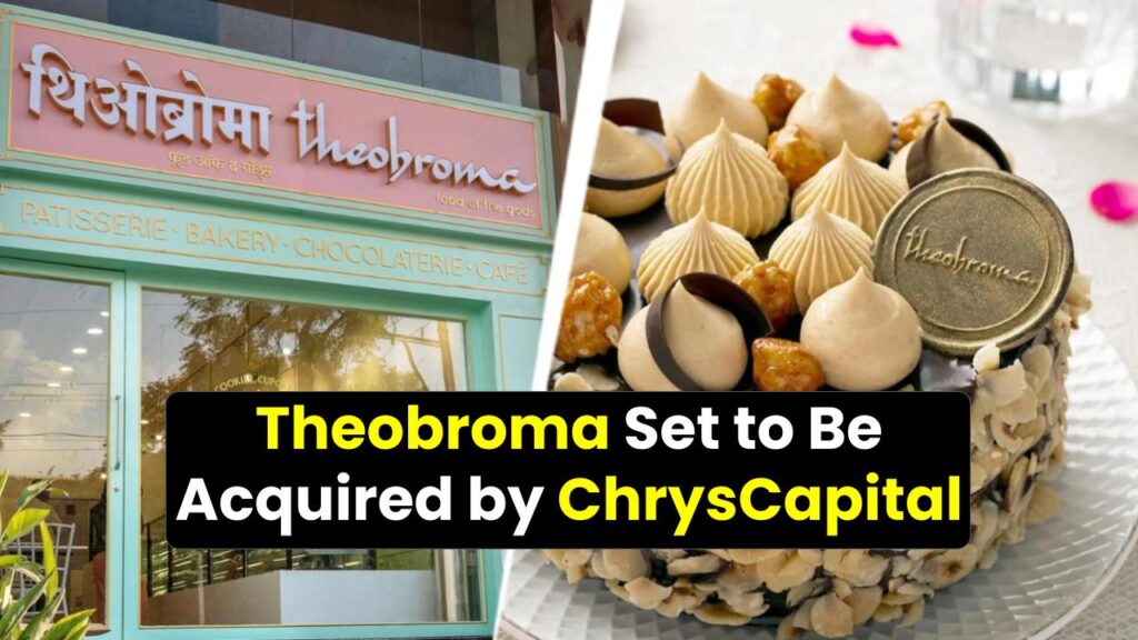 Theobroma Set to Be Acquired by ChrysCapital for ₹2,410 Crore — Iconic Bakery’s Big Break!