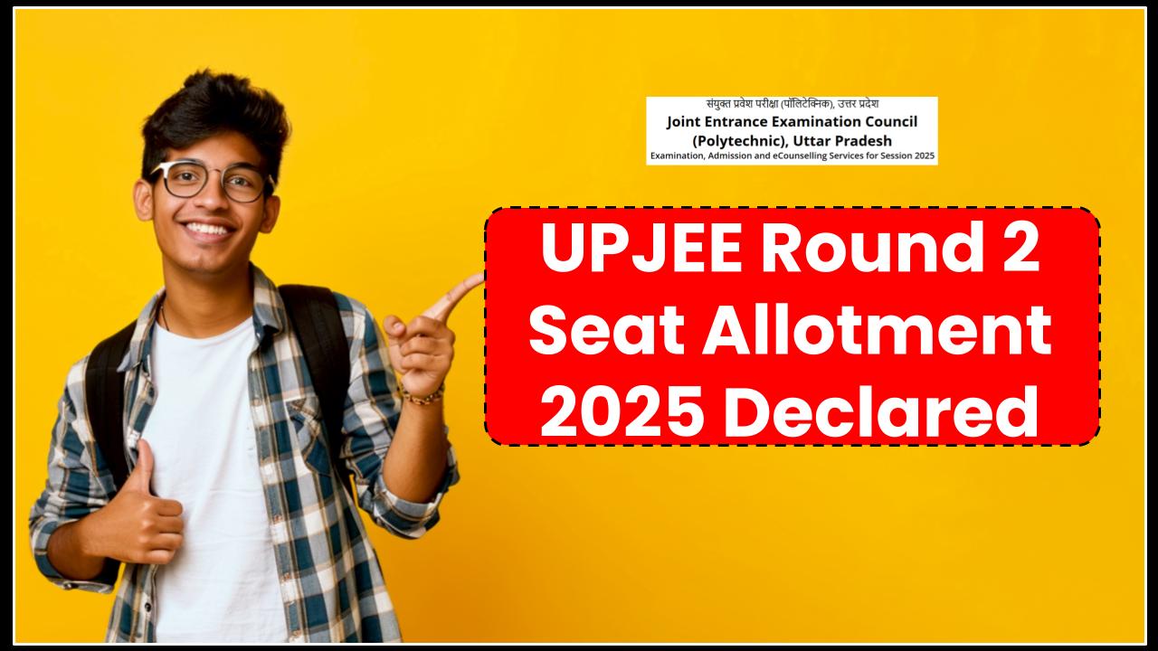 UPJEE Round 2 Seat Allotment 2025 Declared — Here’s How to Download Your Allotment Letter!