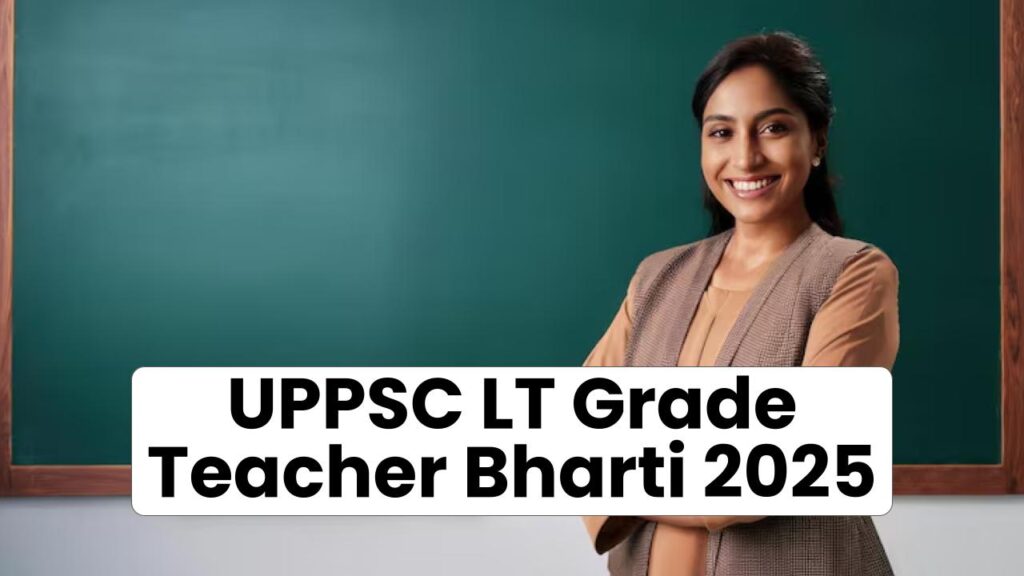 UPPSC LT Grade Teacher Bharti 2025: 7466 Posts, Salary, Age Limit & Full Form Link Inside
