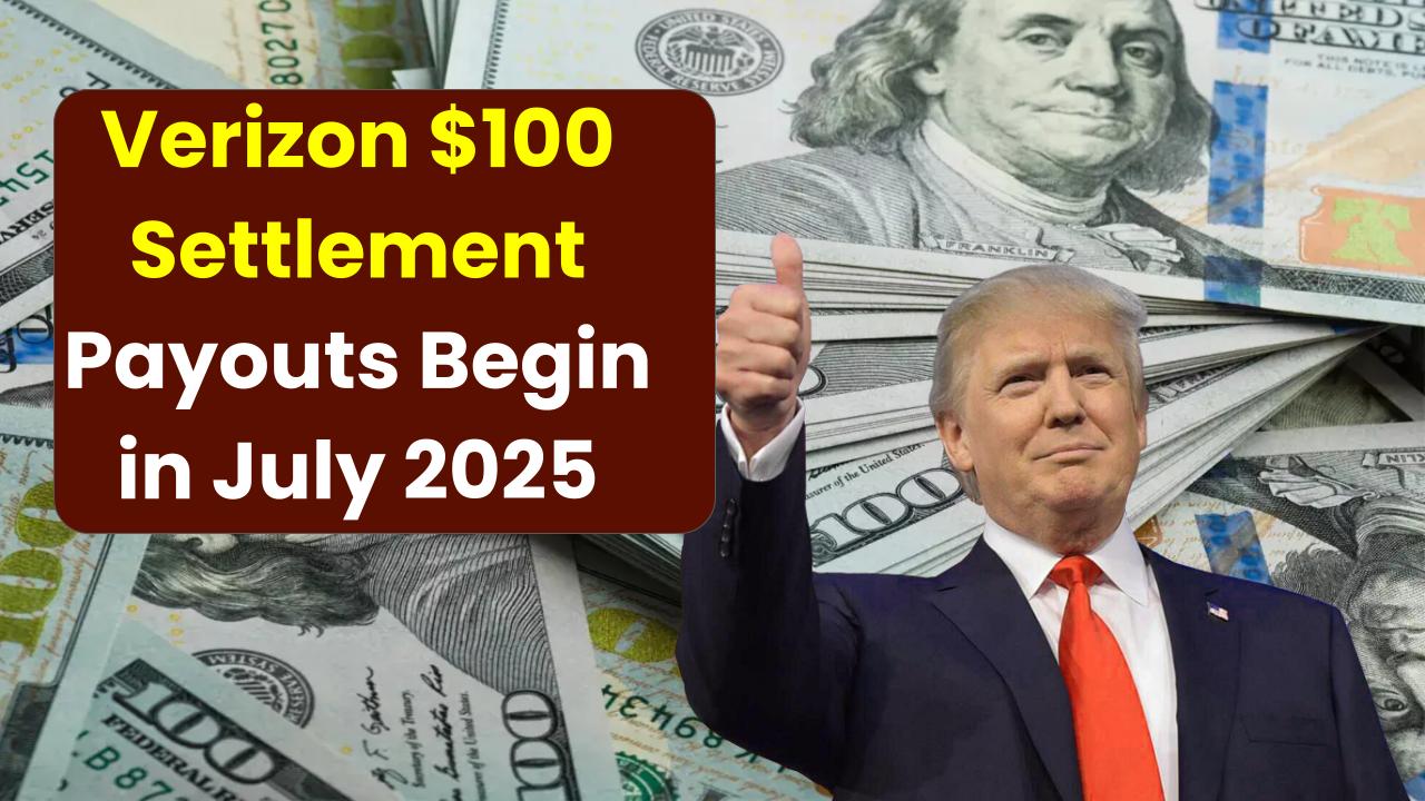 Verizon $100 Settlement Payouts Begin in July 2025 – Are You Eligible for Your Share?